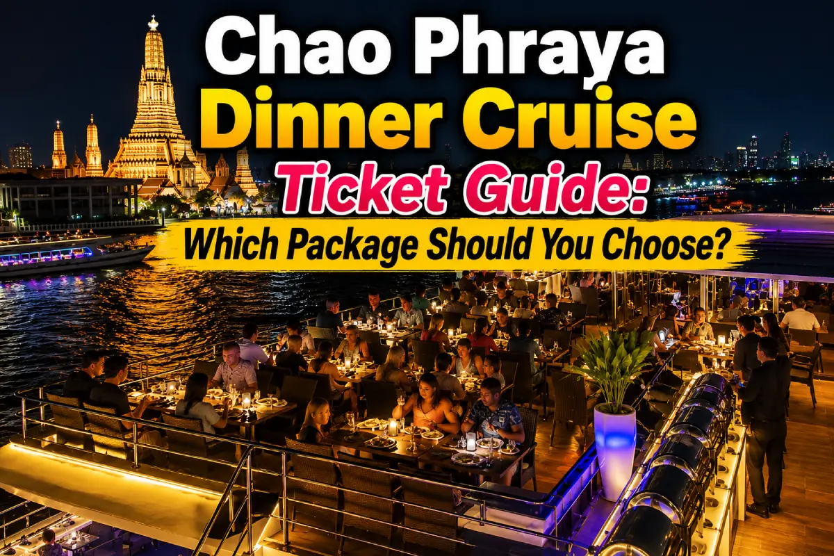 Chao Phraya Dinner Cruise Ticket Guide: Which Package Should You Choose?