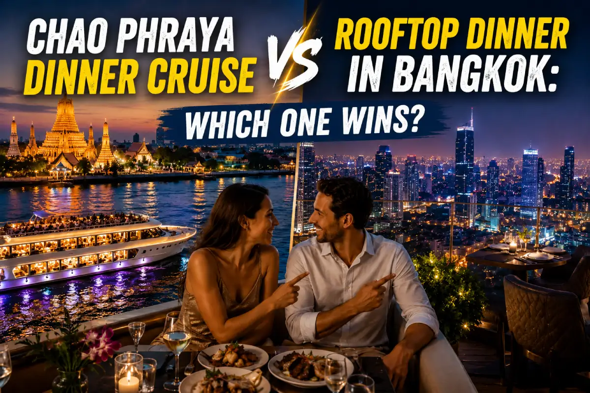 Chao Phraya Dinner Cruise vs Rooftop Dinner in Bangkok: Which One Wins?
